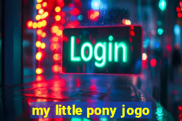 my little pony jogo